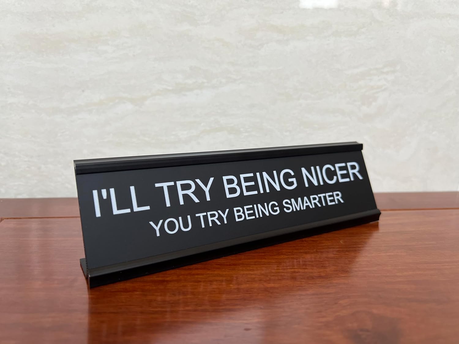 I'll Try Being Nicer Funny Office Desk Sign, Sarcastic Snarky Gift Prank Humor Naughty Sign for Coworker Colleague Intern Mentor Leader Manager Boss Staff — image 5