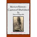 House Of Dasein Book 7: Monica's Nemesis - Captives Shark Island By Steven Z Reynolds 2023 Bondage/Bdsm Thrillers - Paper Back
